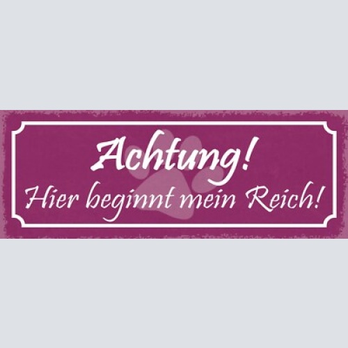 Schild achtung hier beginnt mein reich hund katze haus tier 27x10 blech od.holz