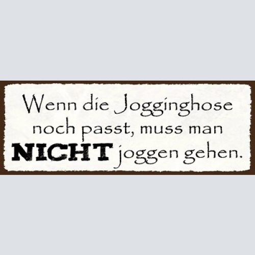Schild wenn die jogginghose noch passt muss man nicht joggen gehen sport 27x10