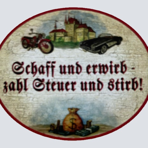 Nostalgie Holzschild Schaff & Erwirb Zahl Steuern & Stirb Geld Leben KuK Schild