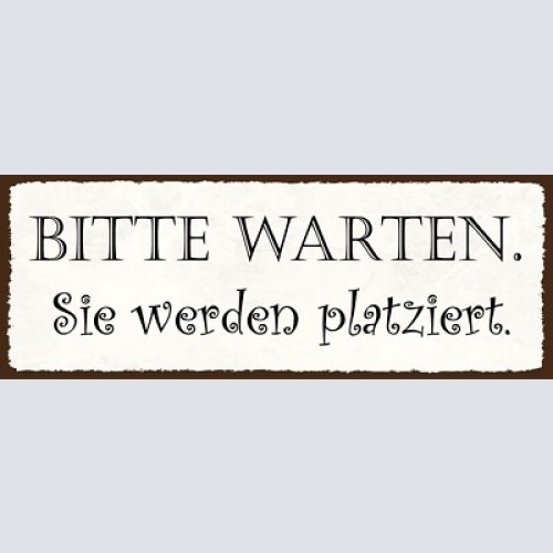 Schild bitte warten sie werden platziert sitzen sitz platz 27x10 blech od.holz
