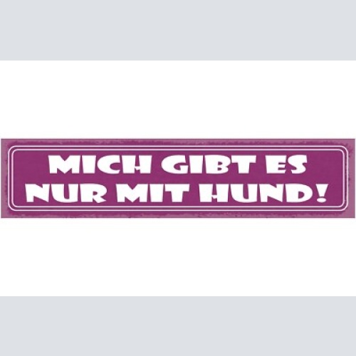 Schild mich gibts nur mit hund haus tier hunde liebe 46 x 10 blech od. holz