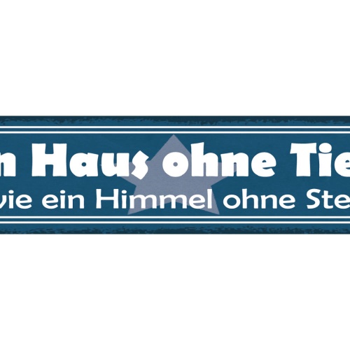 Schild Ein Haus Ohne Tiere Ist Wie Ein Himmel Ohne Sterne 46 x 10 Blech od. Holz