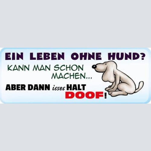 Schild ein leben ohne hund kann man schon machen dann isses halt doof 27x10