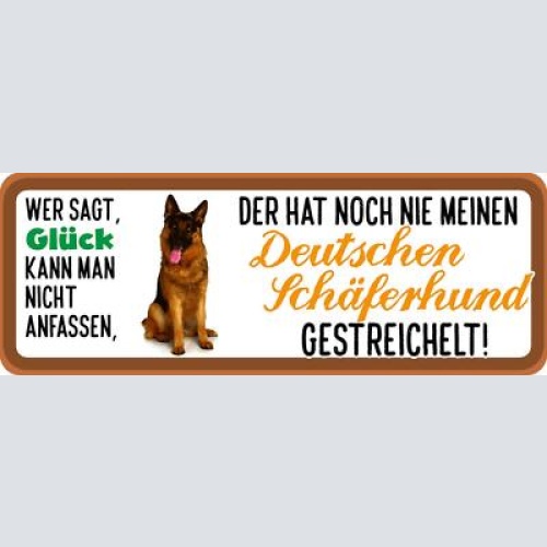 Schild wer sagt glück kann man nicht anfassen dt. schäferhund gestreichelt hund