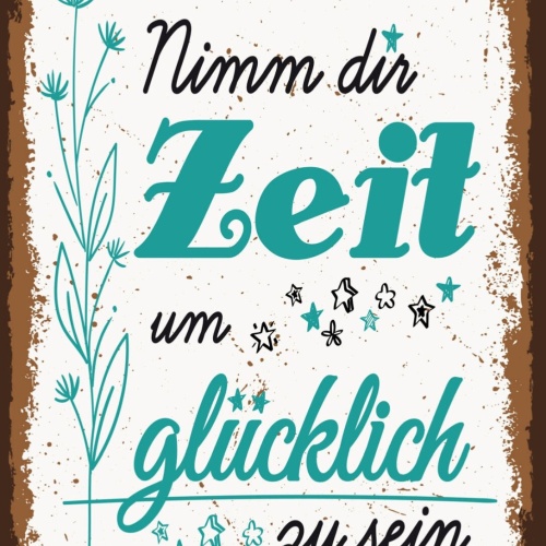 Schild Nimmt Dir Zeit Glücklich Zu Sein Leben 12x18 20x30 30x40 Blech/Holz