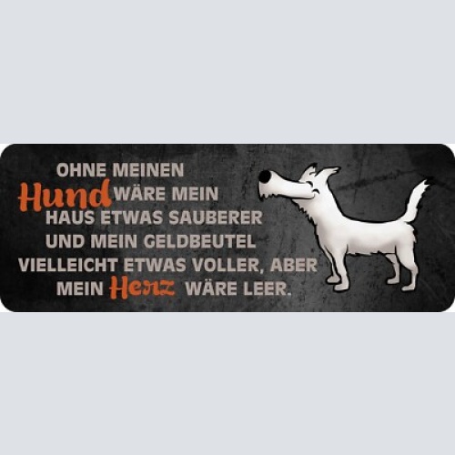 Schild ohne meinen hund wäre haus etwas sauberer geldbeutel voller herz leerer