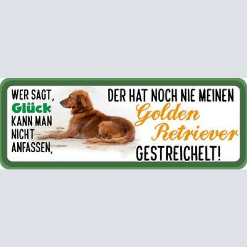 Schild wer sagt glück kann man nicht anfassen golden retriever gestreichelt hund