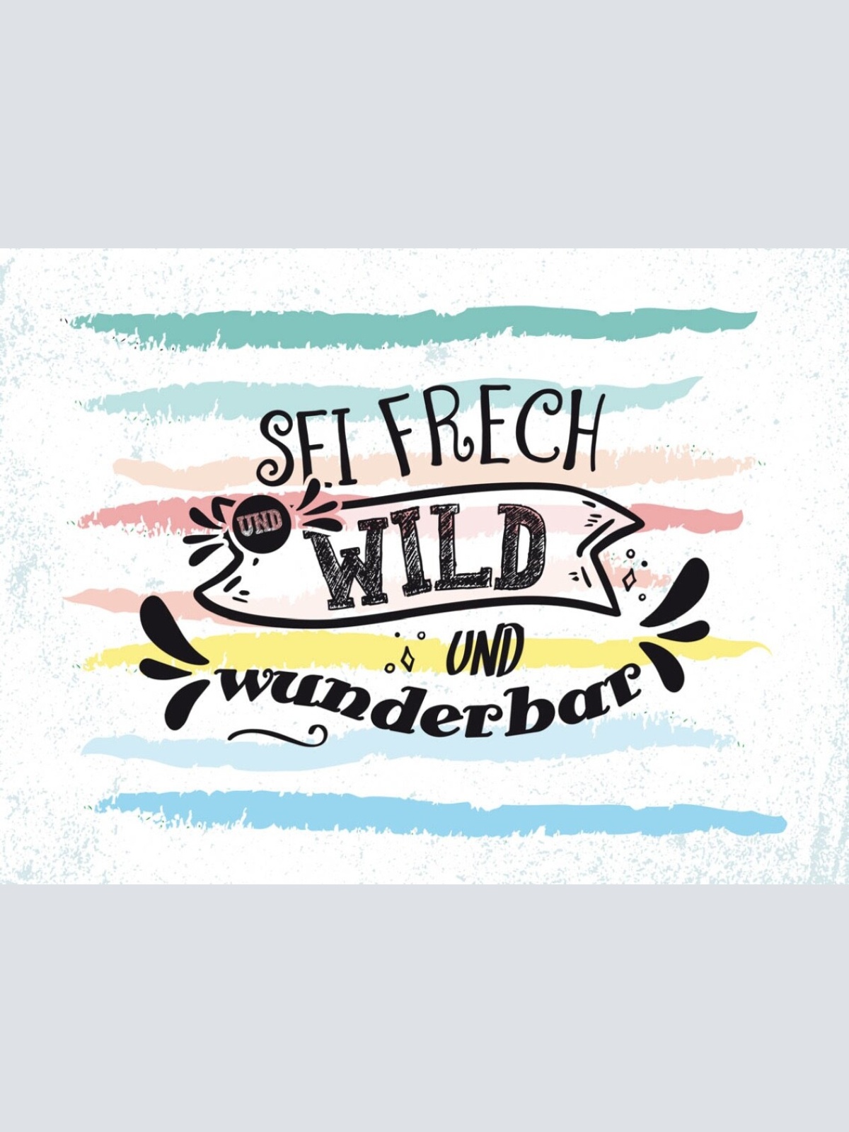 Schild Sei Frech & Wunderbar Einzigartig Einmalig 12x18 20x30 30x40 Blech/Holz