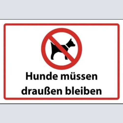 Schild hunde müssen draußen bleiben 12x18 / 20x30 / 30x40 blech od. holz