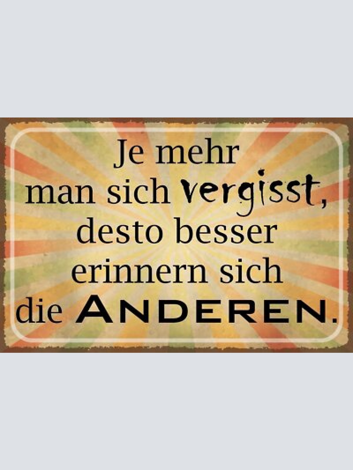 Nostalgie schild je mehr man sich vergisst 12x18 / 20x30 / 30x40 blech od. holz