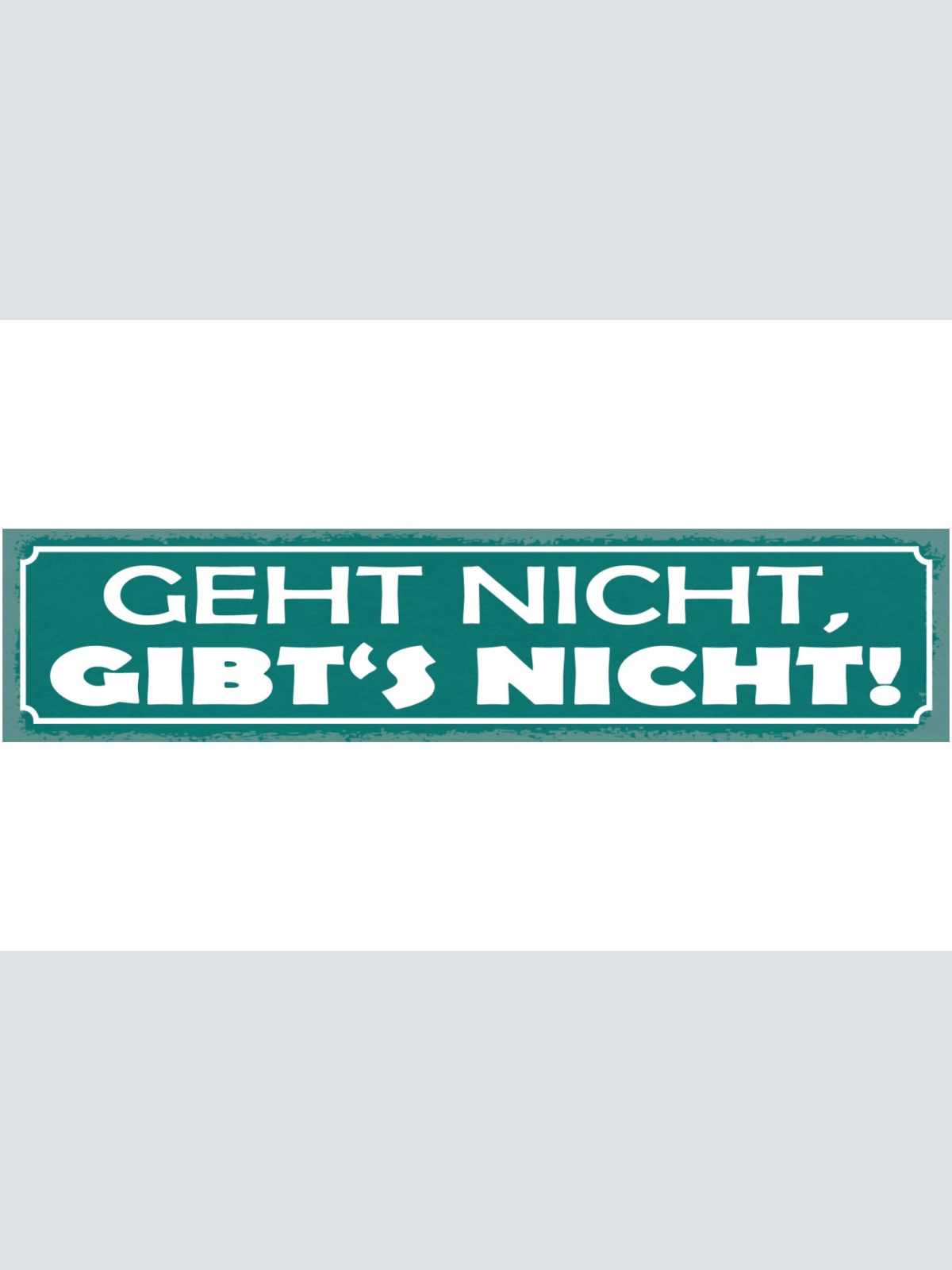 Schild Geht Nicht Gibt's Nicht Leben Arbeit Job Liebe 46 x 10 Blech od. Holz