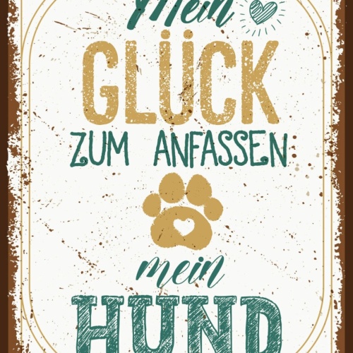 Schild Mein Glück Zum Anfassen Mein Hund Tier 12x18 20x30 30x40 Blech/Holz LP