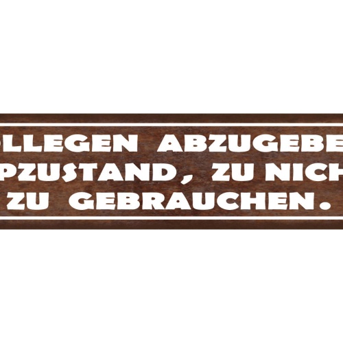 Schild Kollegen Abzugeben Zu Nichts Zu Gebrauchen Arbeit 46 x 10 Blech od. Holz