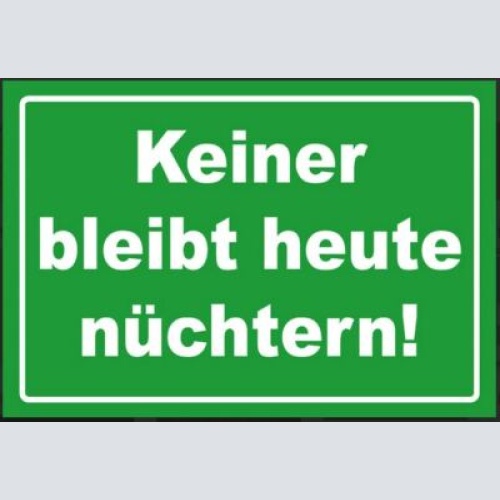 Nostalgie schild sprüche keiner bleibt nüchtern  12x18/20x30/30x40 blech od holz
