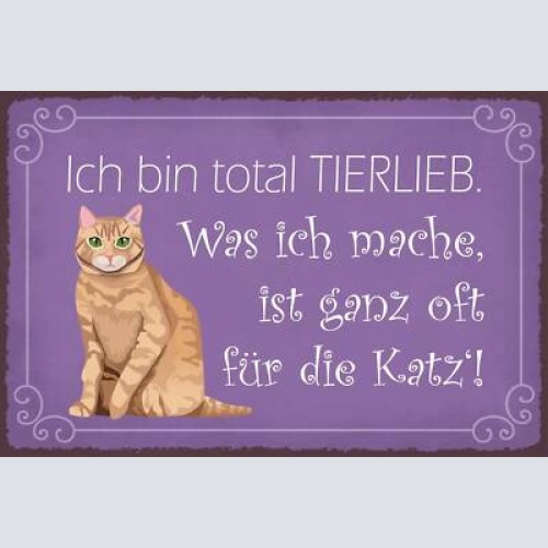 Nostalgie schild bin total tierlieb katze 12x18 / 20x30 / 30x40 blech od. holz