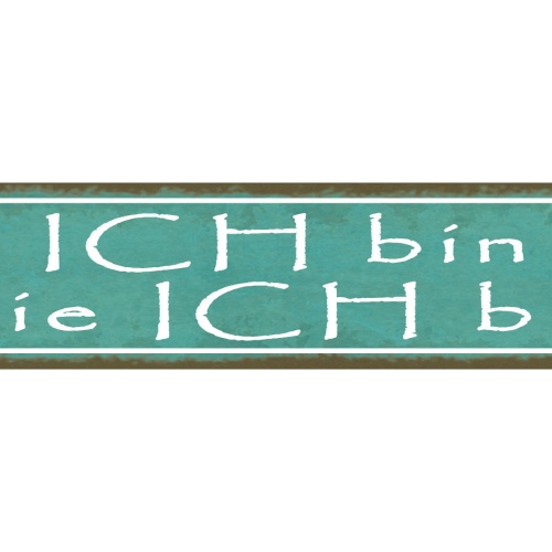 Schild Ich Bin Wie Ich Bin Selbstbewusst Akzeptanz Ego 46 x 10 Blech od. Holz