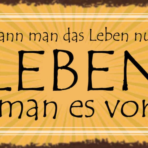 Schild Verstehen Kann Man Das Leben Nur Rückwärts Leben Muss Man Vorwärts 27x10