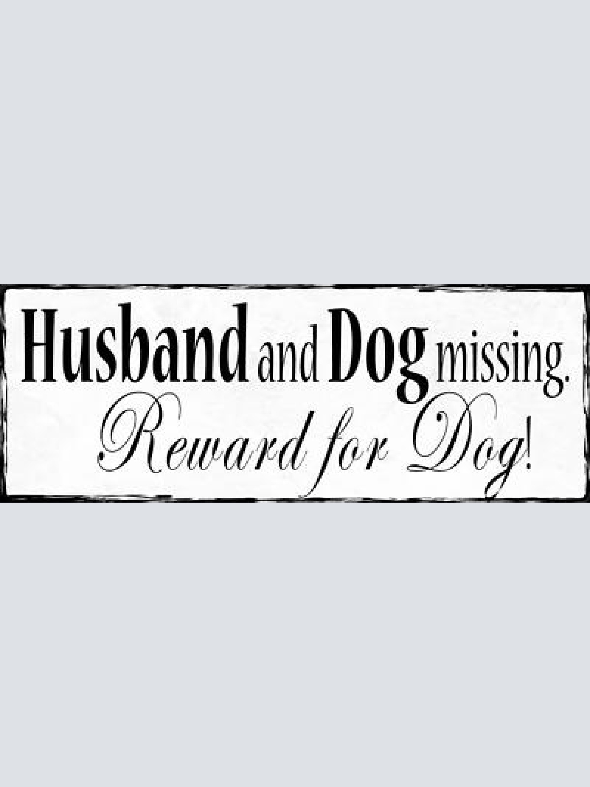 Schild husband & dog missing reward for dog hund ehemann 27x10 blech od.holz