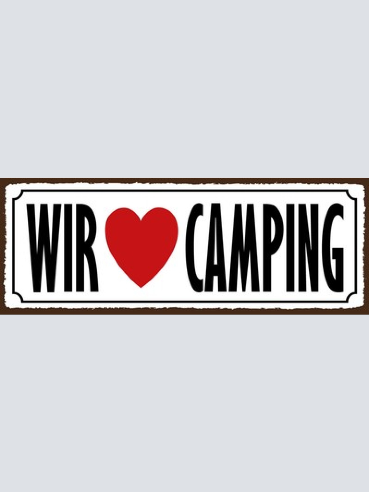 Schild Wir ❤️ Camping Lieben Camper Zelt Campen Wohnwagen 27x10 Blech od.Holz