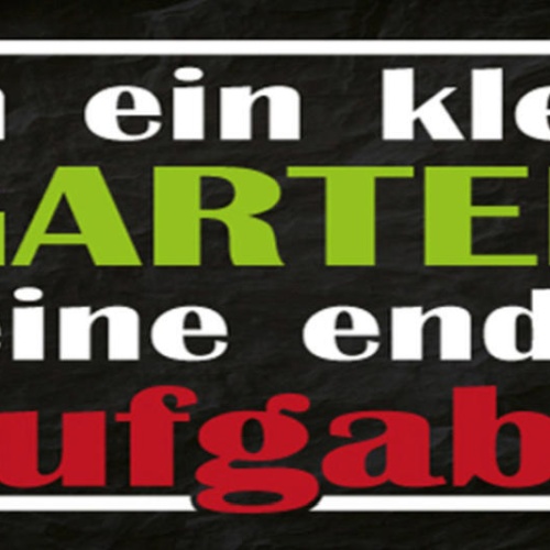 Schild Auch Ein Kleiner Garten Ist Eine Endlose Aufgabe 27x10 Blech od.Holz