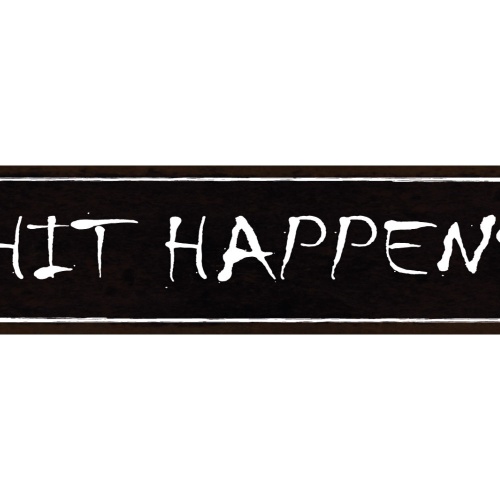 Schild Shit Happens Kann Passieren Scheiße Passiert Egal 46 x 10 Blech od. Holz