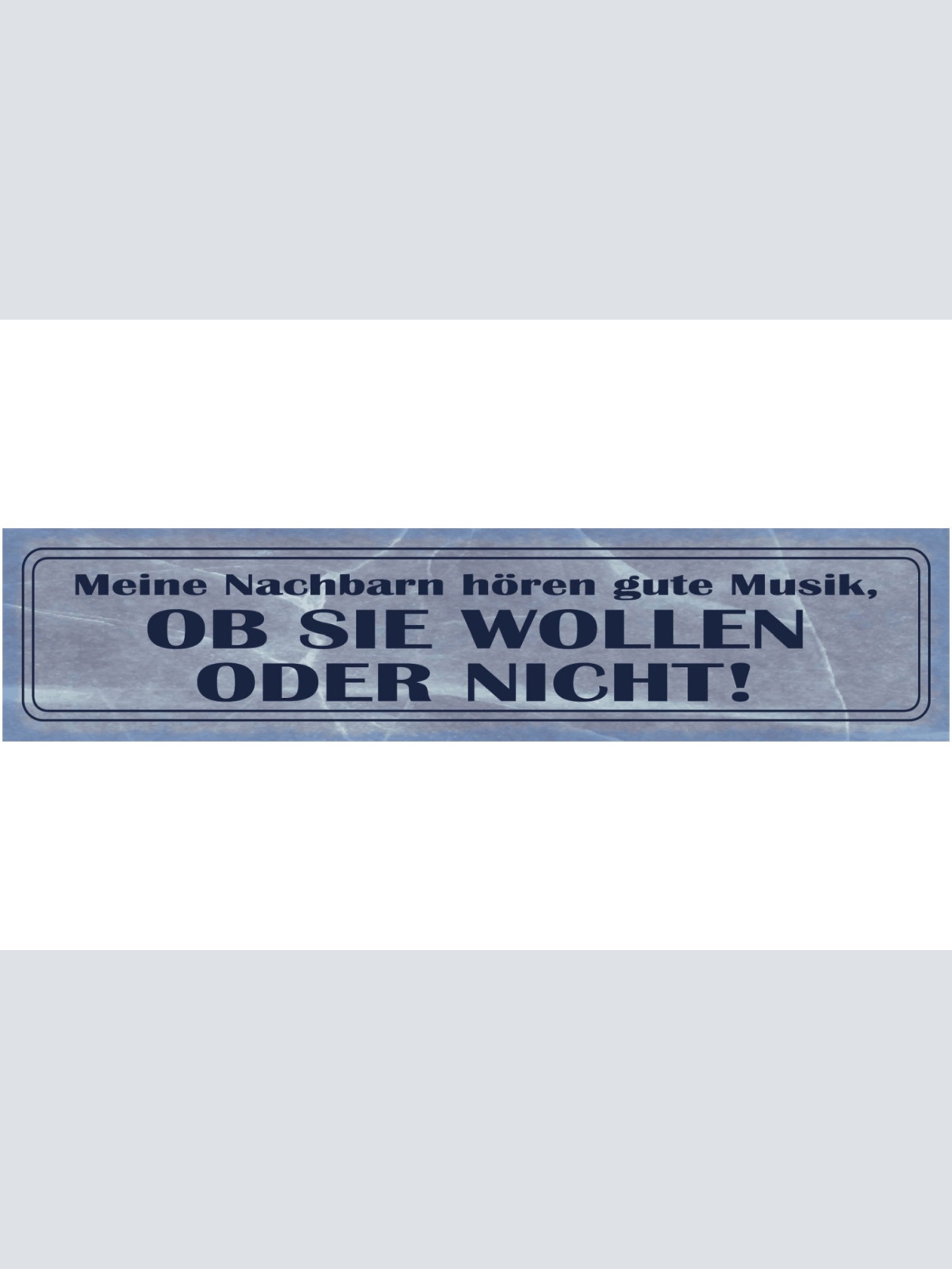Schild Meine Nachbarn Hören Gute Musik Wollen Oder Nicht 46 x 10 Blech od. Holz
