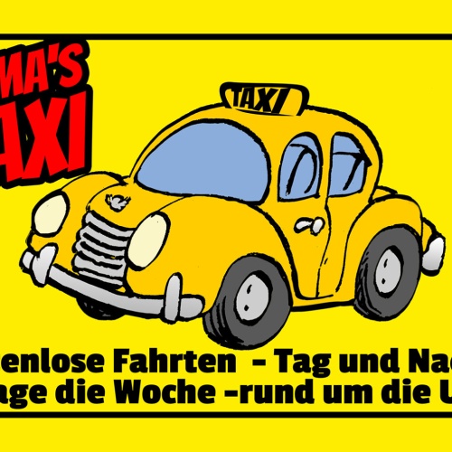 Schild Spruch Mamas Taxi Kostenlose Fahrten Tag und Nacht Auto Comic JW