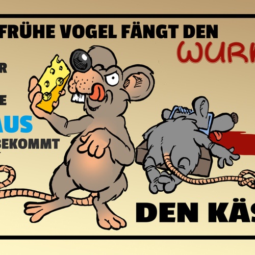 Schild Spruch Frühe Vogel fängt Wurm Zweite Maus bekommt den Käse Comic JW
