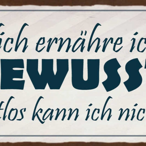 Schild Natürlich Ernähre Ich Mich Bewusst Bewusstlos Kann Ich Nicht Essen 27x10