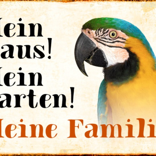 Schild Spruch Mein Haus Mein Garten Meine Familie Papagei JW