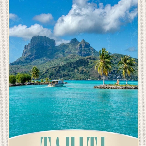 Schild Spruch Tahiti Insel Meer Palmen Berg Schiff JW
