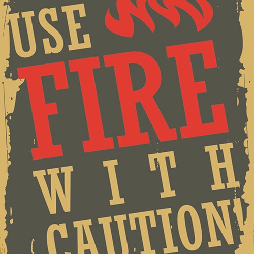 Schild Spruch Use Fire with Caution Vorischt beim Umgang mit Feuer JW