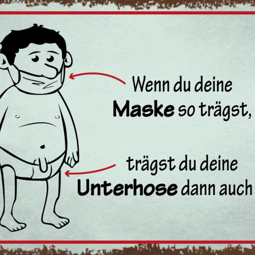 Schild Spruch Wenn du Maske so trägst du deine Unterhose auch so Hygiene JW