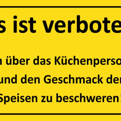 Schild Spruch Es ist verboten sich über Küchenpersonal zu beschweren Warnung JW