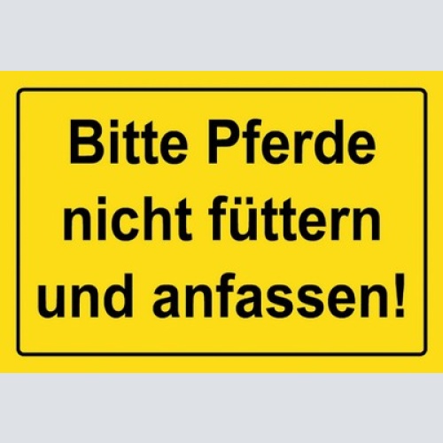 Schild Spruch Bitte Pferde nicht füttern und anfassen Warnung JW