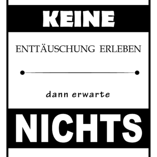 Schild Spruch Willst du keine Enttäuschungen erleben erwarte nichts JW