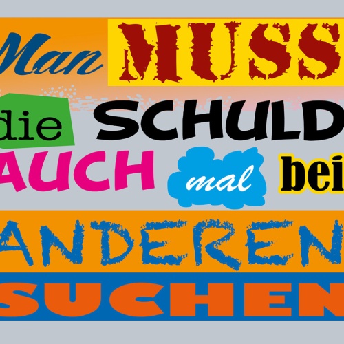 Schild Spruch Man muss die Schuld auch mal bei anderen suchen JW
