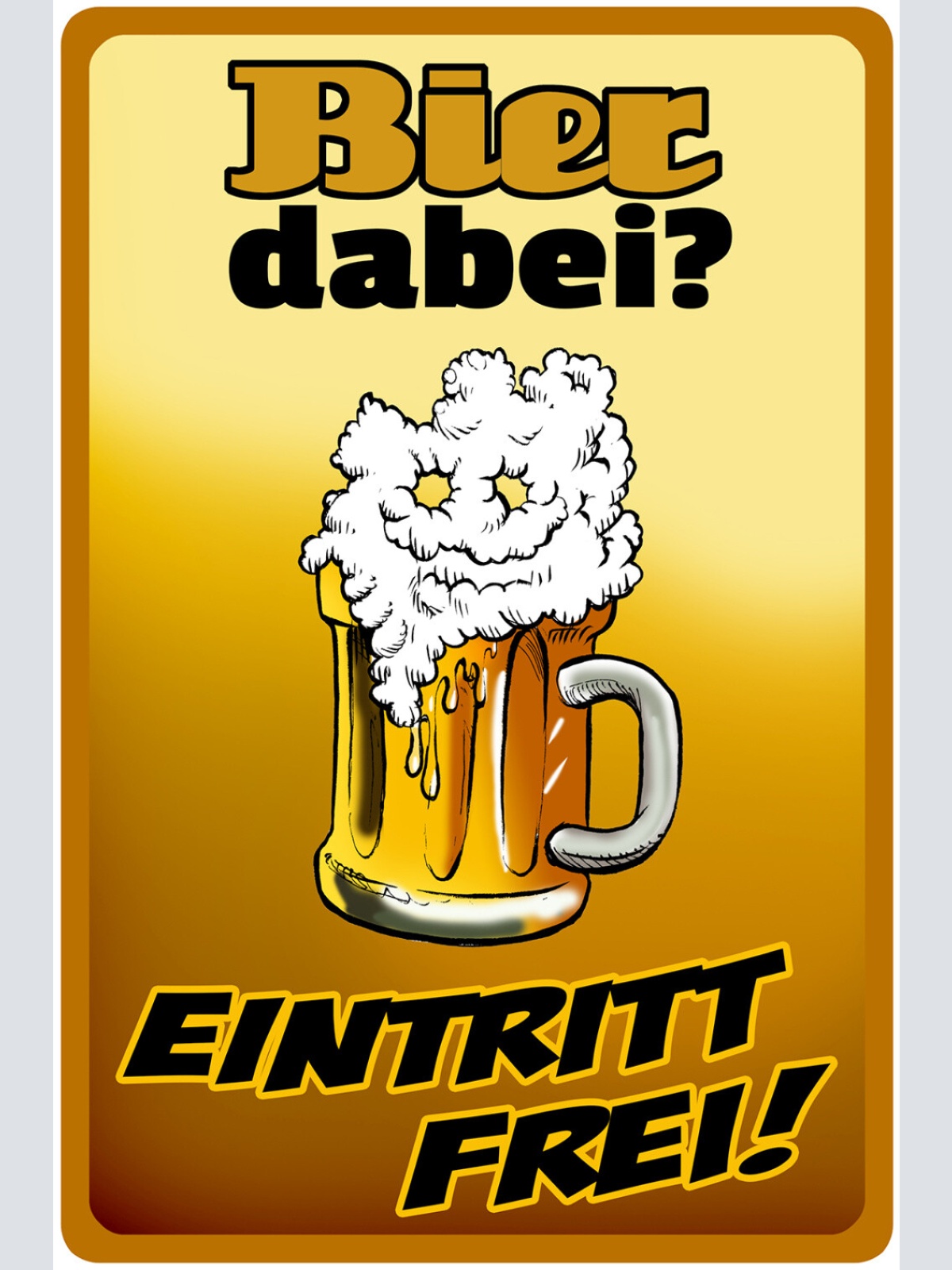 Schild Spruch Bier dabei Eintritt frei Party Alkohol JW