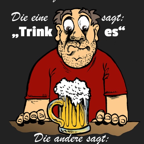 Schild Spruch Wenn ich Bier sehe höre ich zwei Stimmen Ein sagt trink Alkohol JW