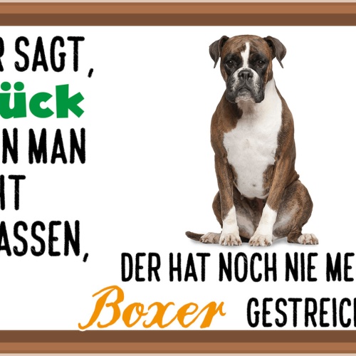 Schild Spruch Wer sagt Glück nicht anfassen hat nie Boxer gestreichelt JW