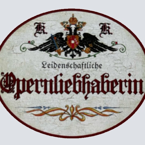 KuK Nostalgie Holzschild Leidenschaftliche Opernliebhaberin Oper Fan Schild