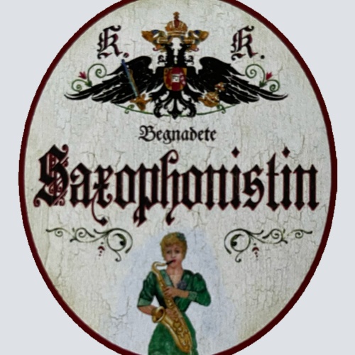 KuK Nostalgie Holzschild Begnadete Saxophonistin Saxophon Blasinstrument Schild