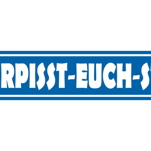 Schild Verpisst Euch Straße Ort Gasse Fluchen Beschimpfung 46 x 10 Blech od.Holz
