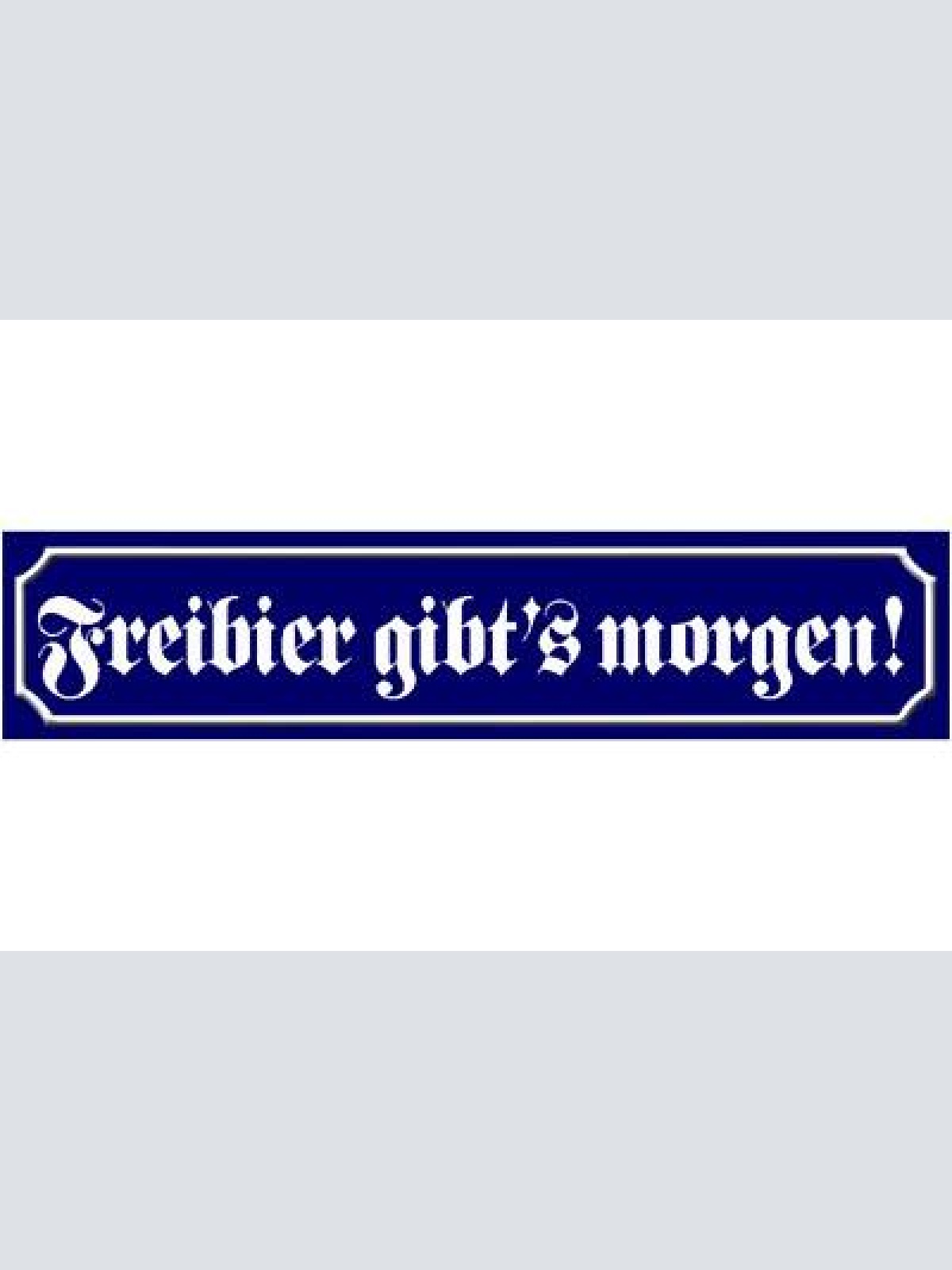 Schild freibier morgen bier alkohol wirt lokal ort straße 46 x 10 blech od.holz