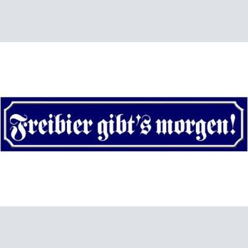 Schild freibier morgen bier alkohol wirt lokal ort straße 46 x 10 blech od.holz