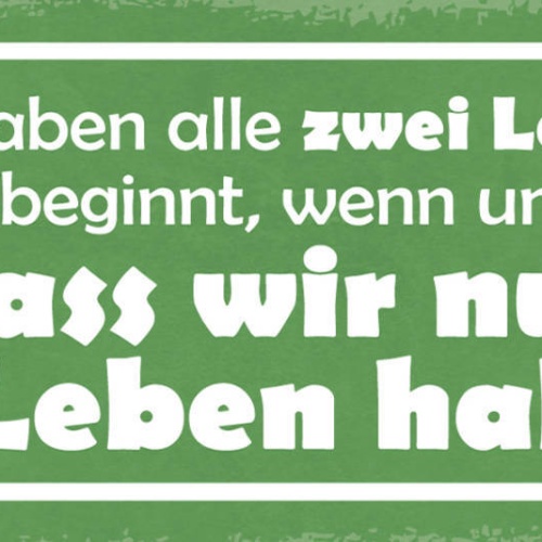 Schild Wir Haben Alle 2 Leben Das 2. Beginnt Wenn Klar Wird Dass Wir Nur 1 Haben