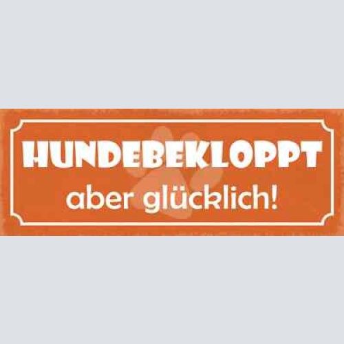 Schild hunde bekloppt aber glücklich hund haus tier liebe 27x10 blech od.holz