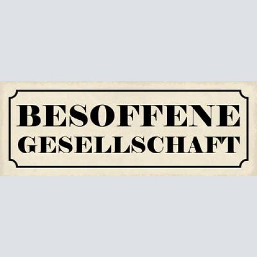 Schild besoffene gesellschaft alkohol bier betrunken lokal 27x10 blech od.holz