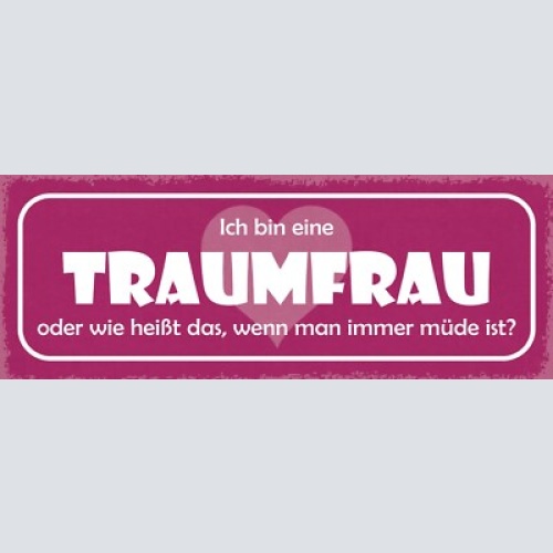 Schild ich bin eine traumfrau oder wie heißt das wenn man immer müde ist 27x10