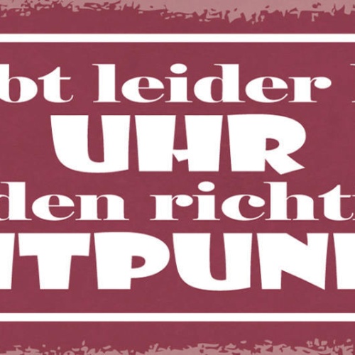 Schild Es Gibt Leider Keine Uhr Für Den Richtigen Zeitpunkt 27x10 Blech od.Holz